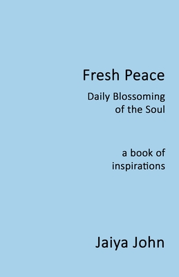 Fresh Peace: Daily Blossoming of the Soul - John, Jaiya