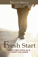 Fresh Start: Your First Steps as a Christ Follower