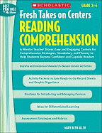 Fresh Takes on Centers: Reading Comprehension: A Mentor Teacher Shares Easy and Engaging Centers for Comprehension Strategies, Vocabulary, and Fluency to Help Students Become Confident and Capable Readers