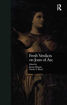 Fresh Verdicts on Joan of Arc - Wheeler, Bonnie (Editor), and Wood, Charles T. (Editor)