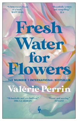 Fresh Water for Flowers: OVER 1 MILLION COPIES SOLD - Perrin, Valrie, and Serle, Hildegarde (Translated by)