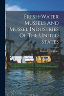 Fresh-water Mussels And Mussel Industries Of The United States