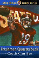 Freshman Quarterback - Bee, Clair, and Smith, Dean Edwards (Foreword by)