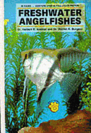 Freshwater Angelfish - Axelrod, Herbert R., and Burgess, Warren E.