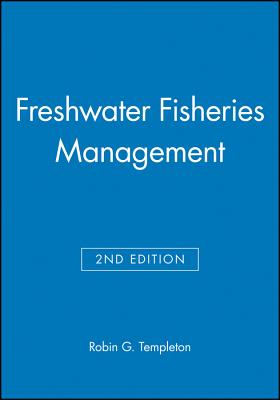 Freshwater Fisheries Management 2e - Templeton, Robin G (Editor)