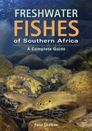 Freshwater Fishes of Southern Africa: A Complete Guide