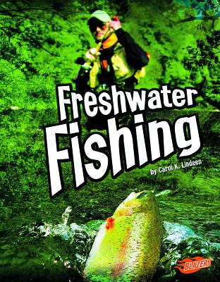 Freshwater Fishing - Lugtu, Carol, and Fox, Barbara (Consultant editor), and Lindeen, Carol K