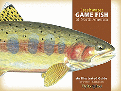 Freshwater Game Fish of North America: An Illustrated Guide