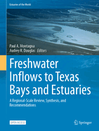 Freshwater Inflows to Texas Bays and Estuaries: A Regional-Scale Review, Synthesis, and Recommendations