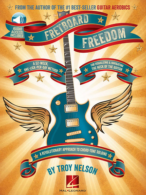 Fretboard Freedom: A 52-Week, One-Lick-Per-Day Method - Nelson, Troy