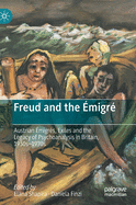 Freud and the migr: Austrian migrs, Exiles and the Legacy of Psychoanalysis in Britain, 1930s-1970s