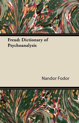 Freud: Dictionary of Psychoanalysis - Fodor, Nandor, and Freud, Sigmund