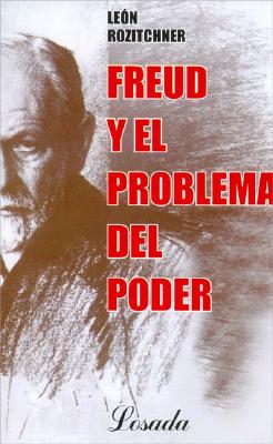 Freud y El Problema del Poder - Rozitchner, Leon