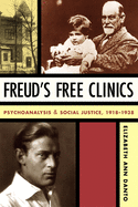 Freud's Free Clinics: Psychoanalysis and Social Justice, 1918-1938