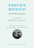 Freud's Mexico: Into the Wilds of Psychoanalysis