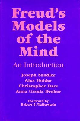 Freud's Models of the Mind: An Introduction - Sandler, Joseph, Dr., and Dreher, Anna U, and Holder, Alex