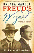 Freud's Wizard: The Enigma of Ernest Jones