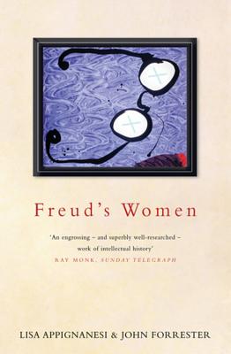 Freud's Women - Appignanesi, Lisa, and Forrester, John