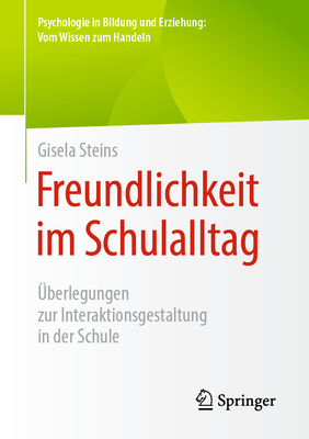 Freundlichkeit Im Schulalltag: ?berlegungen Zur Interaktionsgestaltung in Der Schule - Steins, Gisela