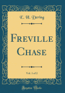 Freville Chase, Vol. 1 of 2 (Classic Reprint)