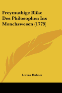 Freymuthige Blike Des Philosophen Ins Monchswesen (1779)