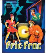 Fric-Frac - Claude Autant-Lara; Maurice Lehmann