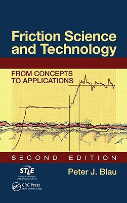 Friction Science and Technology: From Concepts to Applications - Blau, Peter J