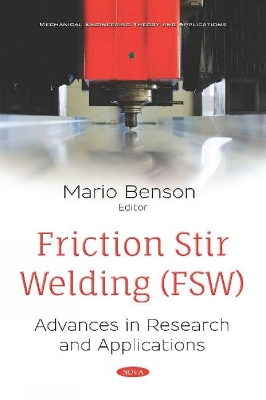 Friction Stir Welding (FSW): Advances in Research and Applications - Benson, Mario (Editor)