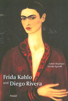 Frida Kahlo and Diego Rivera - Alcantara, Isabel, and Egnolff, Sandra