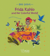 Frida Kahlo and her Colorful World!: Mini Genius