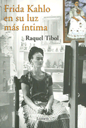 Frida Kahlo en su Luz Mas Intima