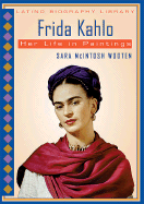 Frida Kahlo: Her Life in Paintings
