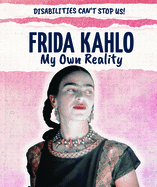 Frida Kahlo: My Own Reality