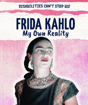 Frida Kahlo: My Own Reality - Idzikowski, Lisa