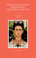Frida Kahlos neu entdeckte Skizzen als Buch: Die energetische Zukunft