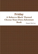 Friday - A Rebecca Black Themed Choose-Your-Own-Adventure Book