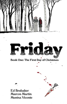 Friday Book One: The First Day of Christmas - Brubaker, Ed, and Martin, Marcos, and Vicente, Muntsa