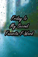 Friday Is My Second Favorite F-Word: Nice Blank Lined Notebook Journal Diary