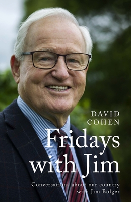 Fridays with Jim: Conversations about our country with Jim Bolger - Cohen, David