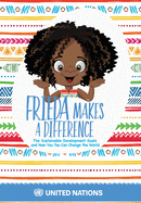 Frieda Makes a Difference: The Sustainable Development Goals and How You Too Can Change the World