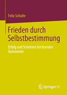 Frieden durch Selbstbestimmung: Erfolg und Scheitern territorialer Autonomie