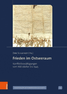 Frieden Im Ostseeraum: Konfliktbewaltigungen Vom Mittelalter Bis 1945