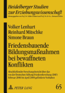 Friedensbauende Bildungsma?nahmen Bei Bewaffneten Konflikten: Abschlie?ender Forschungsbericht Ueber Das Von Der Deutschen Stiftung Friedensforschung (Dsf) Februar 2006 Bis April 2008 Gefoerderte Vorhaben