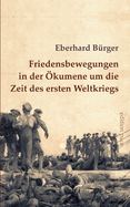 Friedensbewegungen in der ?kumene um die Zeit des ersten Weltkriegs: Ein ?berblick