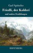 Friedli, der Kolderi: und andere Erzhlungen