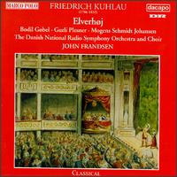 Friedrch Kuhlau: Elverhj - Bodil Gobel (soprano); Gurli Plesner (contralto); Mogens Schmidt Johansen (baritone);...
