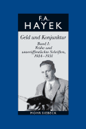 Friedrich A. Von Hayek: Abt. a Band 8: Geld Und Konjunktur. Band I: Fruhe Und Unveroffentlichte Schriften, 1924-1931