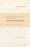 Friedrich August Von Hayek's Draft Biography of Ludwig Wittgenstein: The Text and Its History
