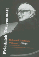 Friedrich Drrenmatt: Selected Writings, Volume 1, Plays Volume 1