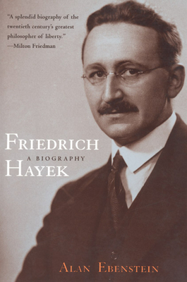 Friedrich Hayek: A Biography - Ebenstein, Alan, Dr.